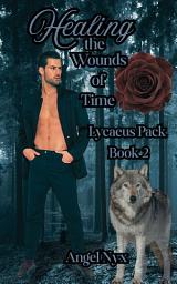 Icon image Healing the Wounds of Time: Lycaeus Pack Book 2