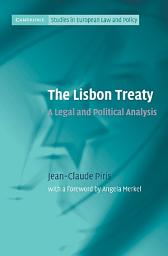 Icon image The Lisbon Treaty: A Legal and Political Analysis