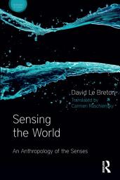 Icon image Sensing the World: An Anthropology of the Senses