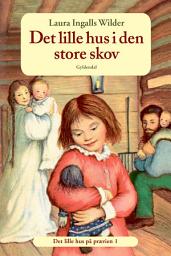 Icon image Det lille hus på prærien 1 - Det lille hus i den store skov
