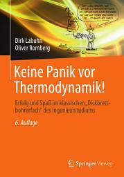 Icon image Keine Panik vor Thermodynamik!: Erfolg und Spaß im klassischen "Dickbrettbohrerfach" des Ingenieurstudiums, Ausgabe 6