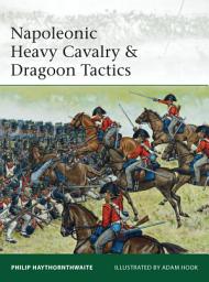 Icon image Napoleonic Heavy Cavalry & Dragoon Tactics