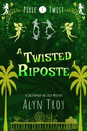 Icon image A Twisted Riposte: A California Fae Cozy Mystery