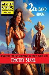 Icon image Western Schuss 2er Band 1002: Wildwestroman Sammelband