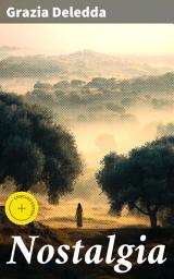 Icon image Nostalgia: Enriched edition. A Tale of Memory, Longing, and Love in Sardinia