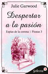 Icon image Despertar a la pasión (Espías de la corona | Piratas 3)