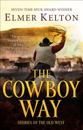 Icon image The Cowboy Way: Stories of the Old West