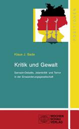 Icon image Kritik und Gewalt: Sarrazin-Debatte, 'Islamkritik' und Terror in der Einwanderungsgesellschaft, Ausgabe 3