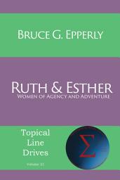 Icon image Ruth and Esther: Women of Agency and Adventure