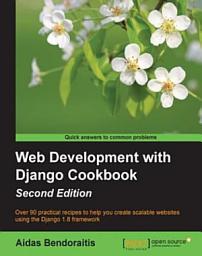 Icon image Web Development with Django Cookbook: Over 90 practical recipes to help you create scalable websites using the Django 1.8 framework, Edition 2