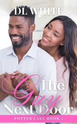 Icon image The Guy Next Door, A Potter Lake Novel: Potter Lake Book 3