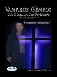 Icon image Vampiros gêmeos: Série o cristal do coração guardião volume 6