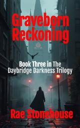 Icon image Graveborn Reckoning: Book Three in the Daybridge Darkness Trilogy