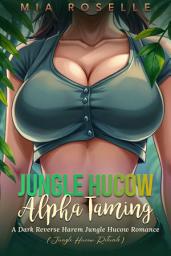 Icon image Jungle Hucow Alpha Taming: A Dark Reverse Harem Jungle Hucow Romance