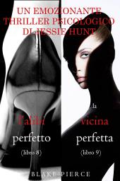 Icon image Pacco Thriller psicologici di Jessie Hunt: L’alibi Perfetto (#8) e La Vicina Perfetta (#9)