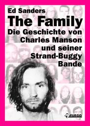 Icon image The Family (Deutsche Edition): Die Geschichte von Charles Manson und seiner Strand-Buggy-Bande