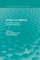 Icon image Politics and Method (Routledge Revivals): Contrasting Studies in Industrial Geography