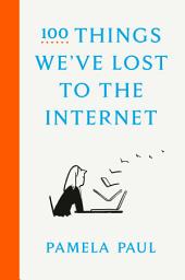 Icon image 100 Things We've Lost to the Internet