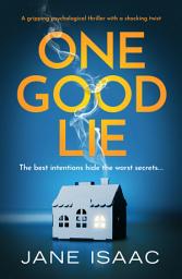 Icon image One Good Lie: A gripping psychological thriller