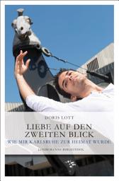 Icon image Liebe auf den zweiten Blick: Wie mir Karlsruhe zur Heimat wurde