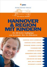 Icon image Hannover & Region mit Kindern: Die 400 besten Ausflugtipps vom Steinhuder Meer bis Hildesheim, Ausgabe 2