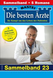 Icon image Die besten Ärzte - Sammelband 23: 5 Arztromane in einem Band