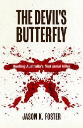 Icon image The Devil's Butterfly: Hunting Australia's first serial killer