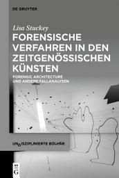 Icon image Forensische Verfahren in den zeitgenössischen Künsten: Forensic Architecture und andere Fallanalysen