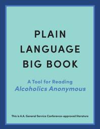 Icon image Plain Language Big Book: A Tool for Reading Alcoholics Anonymous