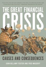 Icon image The Great Financial Crisis: Causes and Consequences