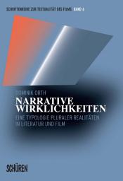 Icon image Narrative Wirklichkeiten: Eine Typologie pluraler Realitäten in Literatur und Film
