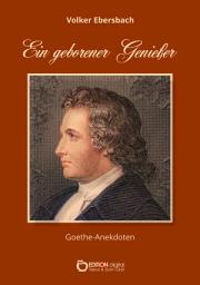 Icon image Ein geborener Genießer: Goethe-Anekdoten