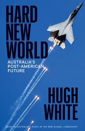 Icon image Hard New World: Our Post-American Future