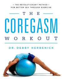 Icon image The Coregasm Workout: The Revolutionary Method for Better Sex Through Exercise