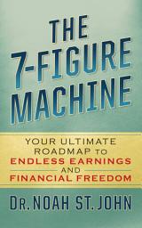 Icon image The 7-Figure Machine: Your Ultimate Roadmap to Endless Earnings and Financial Freedom
