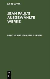 Icon image Aus Jean Paul’s Leben: Band 16, Ausgabe 2