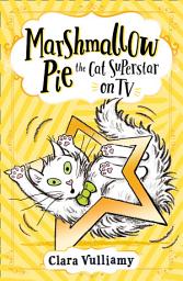 Icon image Marshmallow Pie The Cat Superstar On TV (Marshmallow Pie the Cat Superstar, Book 2)