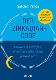Icon image Der Zirkadian-Code: Erholsam schlafen, Gewicht reduzieren, gesund sein. So leben Sie im Einklang mit Ihrer inneren Uhr.
