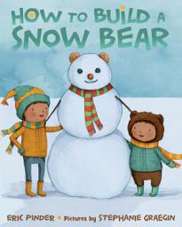 Icon image How to Build a Snow Bear: A Picture Book