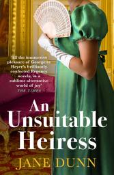 Icon image An Unsuitable Heiress: A gorgeous regency historical romance from Jane Dunn