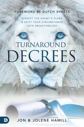 Icon image Turnaround Decrees: Disrupt the Enemy's Plans and Shift Your Circumstance Into Breakthrough