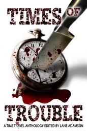 Icon image Times of Trouble: A Time Travel Anthology