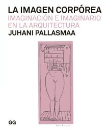 Icon image La imagen corpórea: Imaginación e imaginario en la arquitectura