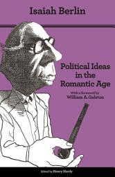 Icon image Political Ideas in the Romantic Age: Their Rise and Influence on Modern Thought - Updated Edition