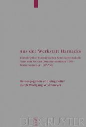 Icon image Aus der Werkstatt Harnacks: Transkription Harnackscher Seminarprotokolle Hans von Sodens (Sommersemester 1904 – Wintersemester 1905/06)