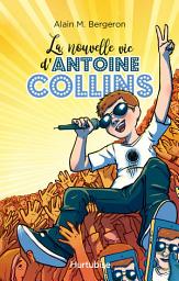 Icon image La nouvelle vie d'Antoine Collins