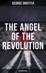 Icon image The Angel of the Revolution (Dystopian Novel)