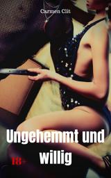 Icon image Ungehemmt und willig: Versaute Story, Ausgabe 2