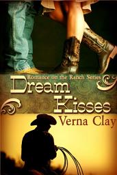 Icon image Dream Kisses: Book 1 of Romance on the Ranch Series
