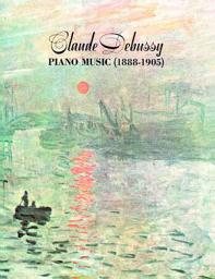 Icon image Claude Debussy Piano Music 1888-1905